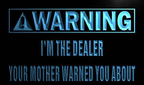 Warning I'm the Dealer Neon Light Sign